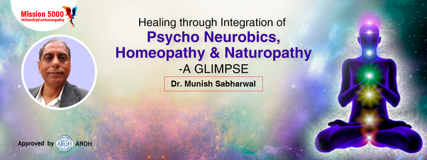 Healing through integration of Psycho-Neurobics, Homeopathy & Naturopathy - A Glimpse