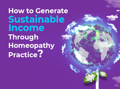 How to generate sustainable income through Homeopathy practice?